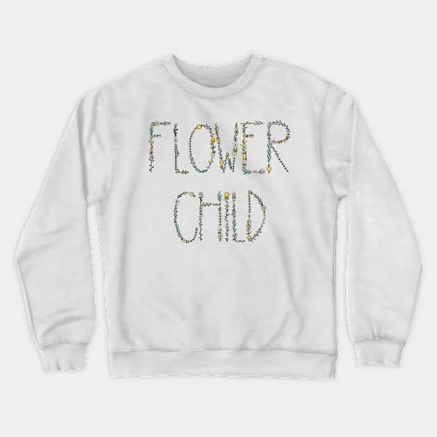 Flower Child Written With Wildflowers Crewneck Sweatshirt by katieharperart